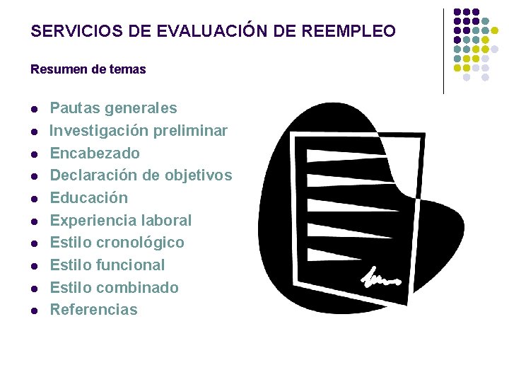 SERVICIOS DE EVALUACIÓN DE REEMPLEO Resumen de temas l l l l l Pautas