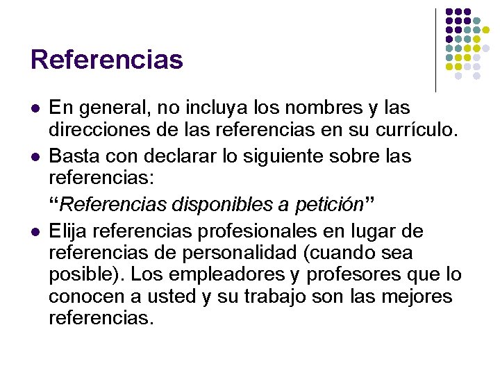 Referencias l l l En general, no incluya los nombres y las direcciones de