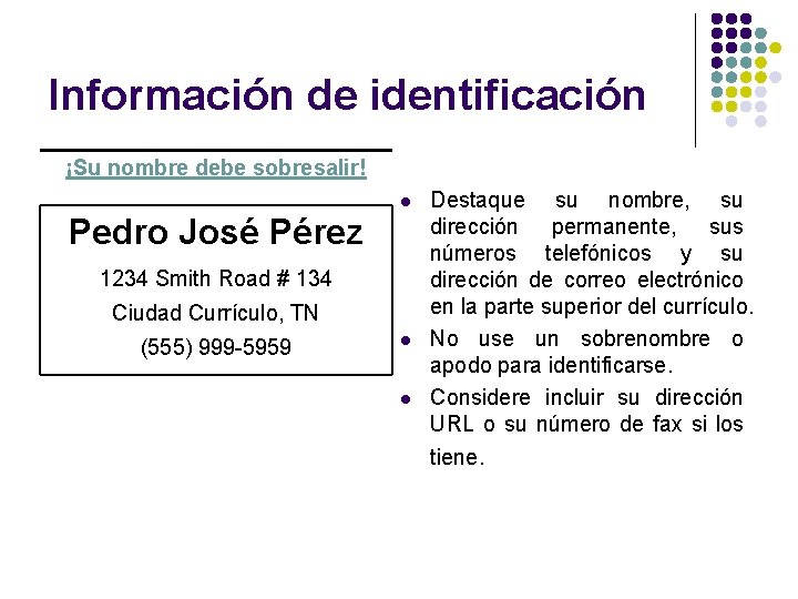 Información de identificación ¡Su nombre debe sobresalir! l Pedro José Pérez 1234 Smith Road