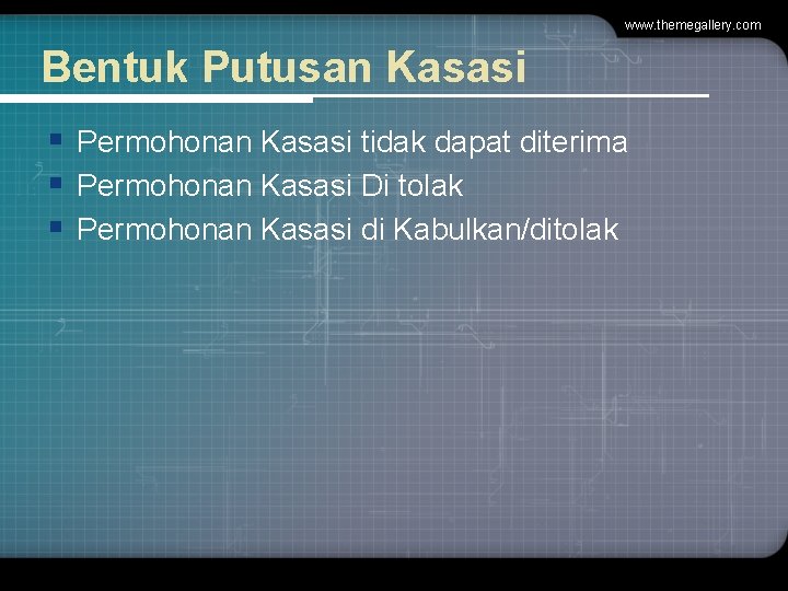 www. themegallery. com Bentuk Putusan Kasasi § Permohonan Kasasi tidak dapat diterima § Permohonan