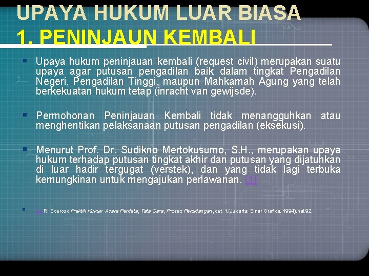 UPAYA HUKUM LUAR BIASA 1. PENINJAUN KEMBALI § Upaya hukum peninjauan kembali (request civil)