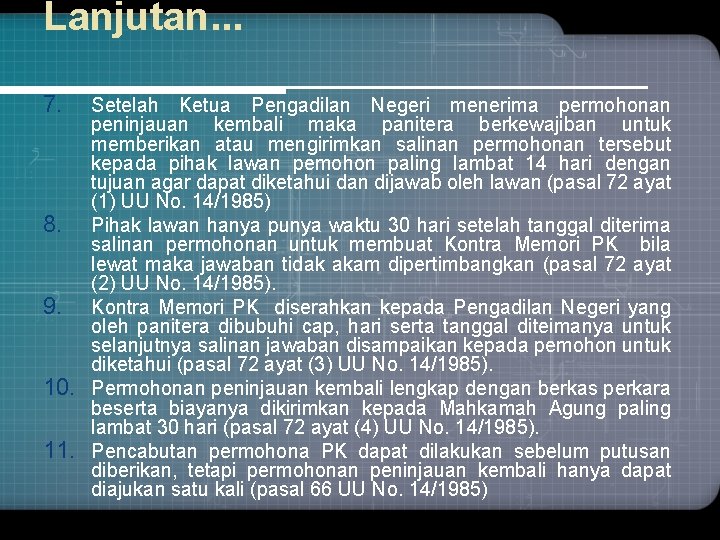 Lanjutan. . . 7. Setelah Ketua Pengadilan Negeri menerima permohonan peninjauan kembali maka panitera