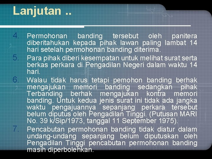 Lanjutan. . 4. Permohonan 5. 6. 7. banding tersebut oleh panitera diberitahukan kepada pihak