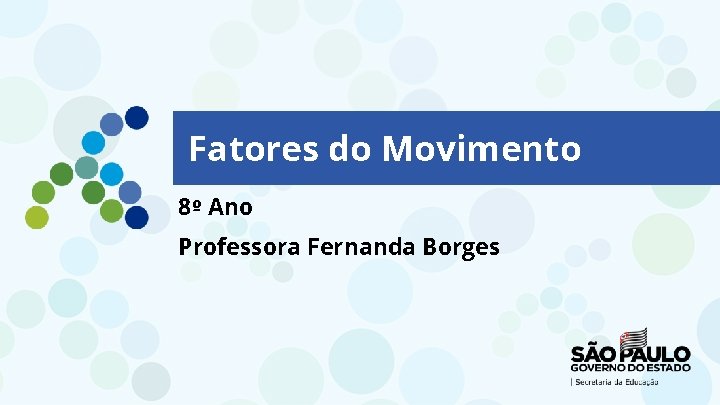 Fatores do Movimento 8º Ano Professora Fernanda Borges 