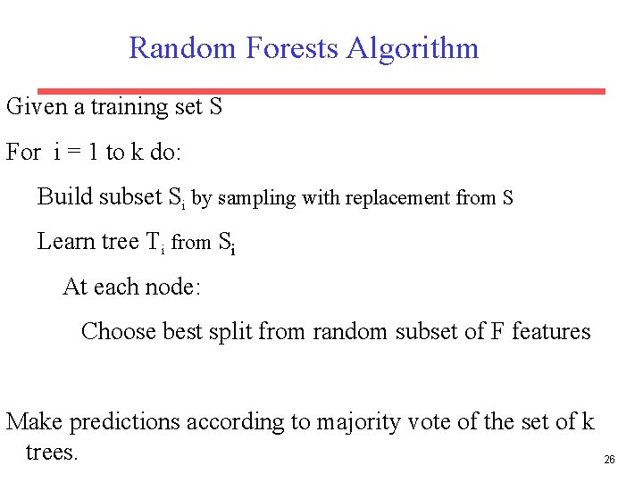 Random Forests Algorithm Given a training set S For i = 1 to k