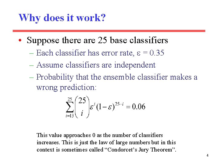 Why does it work? • Suppose there are 25 base classifiers – Each classifier