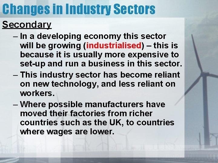 Changes in Industry Sectors Secondary – In a developing economy this sector will be