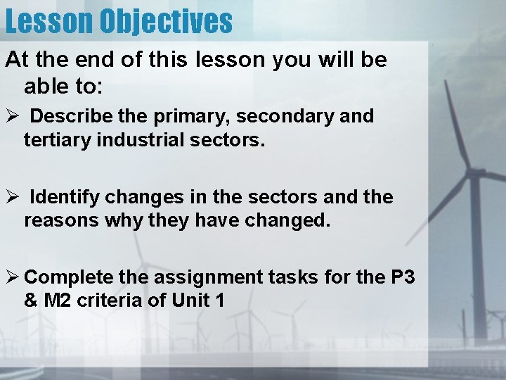 Lesson Objectives At the end of this lesson you will be able to: Ø