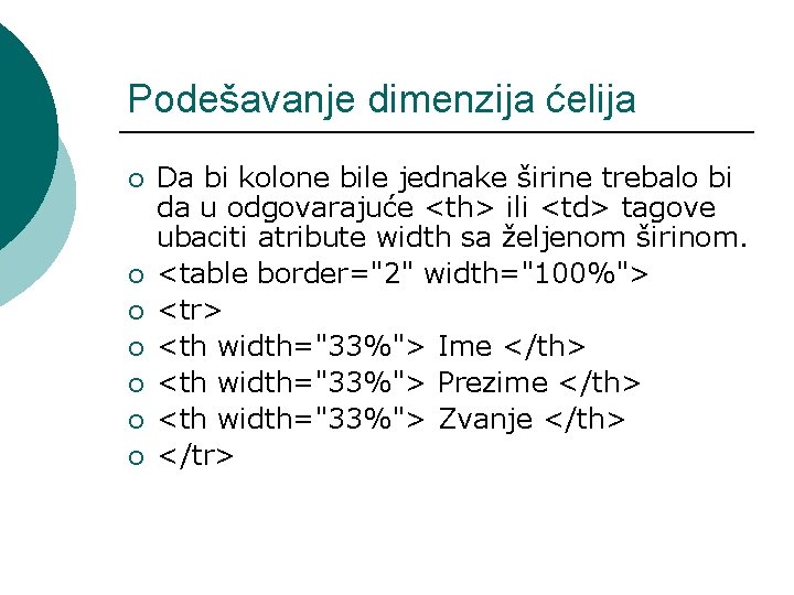 Podešavanje dimenzija ćelija ¡ ¡ ¡ ¡ Da bi kolone bile jednake širine trebalo