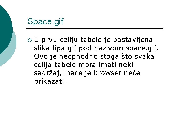 Space. gif ¡ U prvu ćeliju tabele je postavljena slika tipa gif pod nazivom