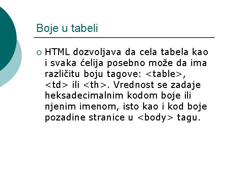 Boje u tabeli ¡ HTML dozvoljava da cela tabela kao i svaka ćelija posebno