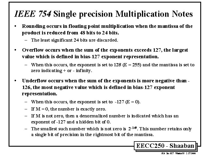 IEEE 754 Single precision Multiplication Notes • Rounding occurs in floating point multiplication when