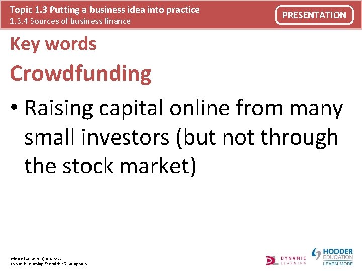 Topic 1. 3 Putting a business idea into practice 1. 3. 4 Sources of