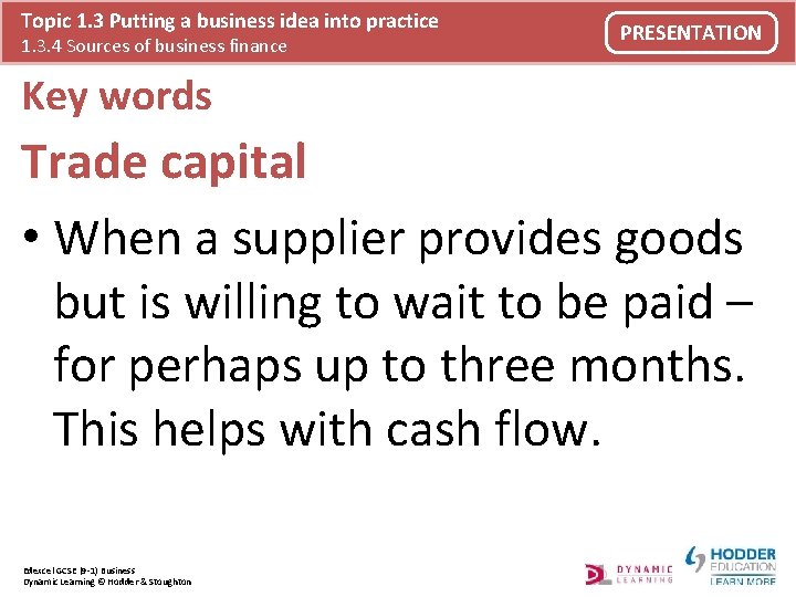 Topic 1. 3 Putting a business idea into practice 1. 3. 4 Sources of