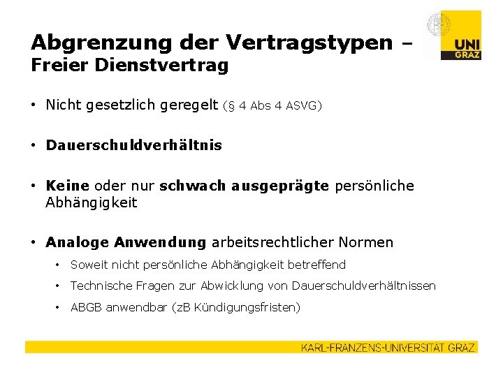 Abgrenzung der Vertragstypen – Freier Dienstvertrag • Nicht gesetzlich geregelt (§ 4 Abs 4