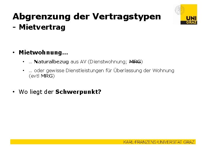 Abgrenzung der Vertragstypen - Mietvertrag • Mietwohnung… • … Naturalbezug aus AV (Dienstwohnung; MRG)