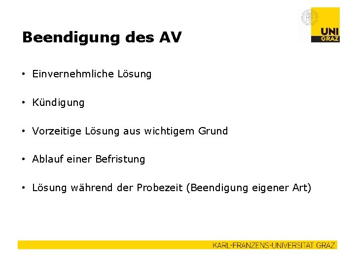 Beendigung des AV • Einvernehmliche Lösung • Kündigung • Vorzeitige Lösung aus wichtigem Grund