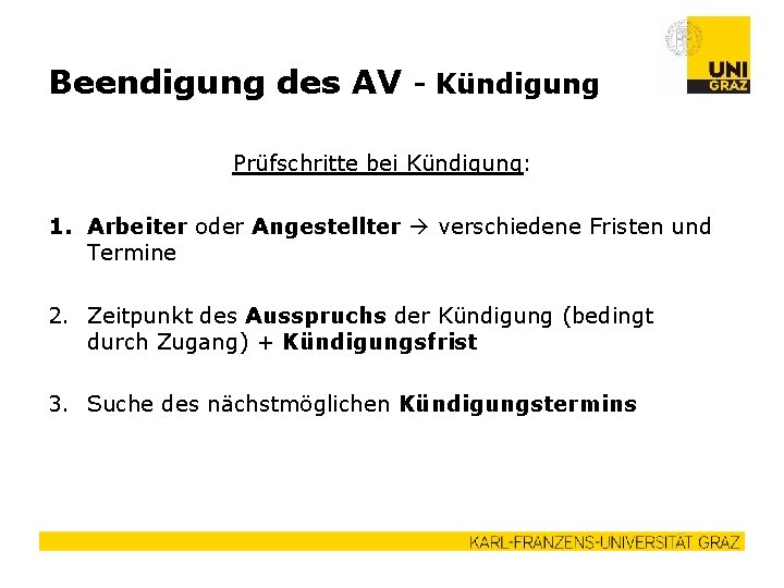 Beendigung des AV - Kündigung Prüfschritte bei Kündigung: 1. Arbeiter oder Angestellter verschiedene Fristen