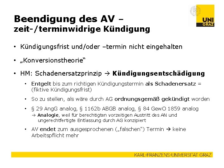 Beendigung des AV – zeit-/terminwidrige Kündigung • Kündigungsfrist und/oder –termin nicht eingehalten • „Konversionstheorie“