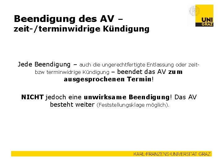 Beendigung des AV – zeit-/terminwidrige Kündigung Jede Beendigung – auch die ungerechtfertigte Entlassung oder