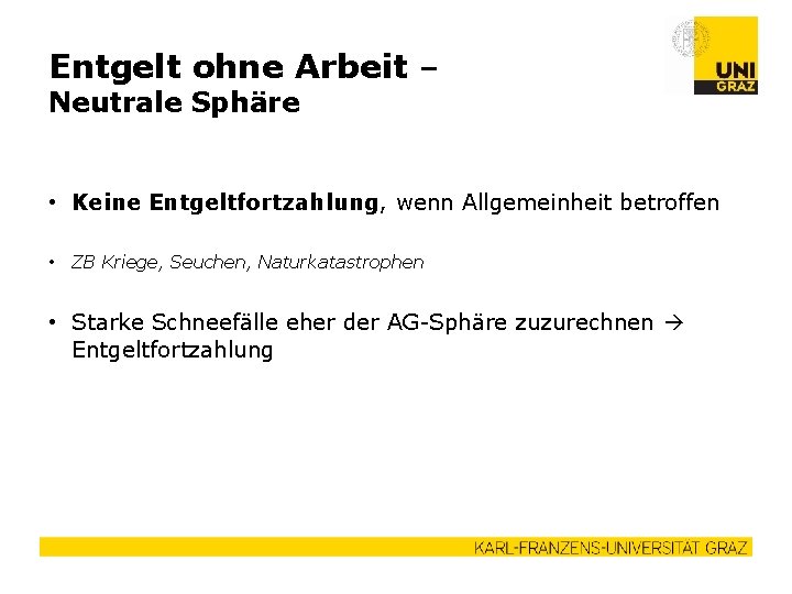 Entgelt ohne Arbeit – Neutrale Sphäre • Keine Entgeltfortzahlung, wenn Allgemeinheit betroffen • ZB