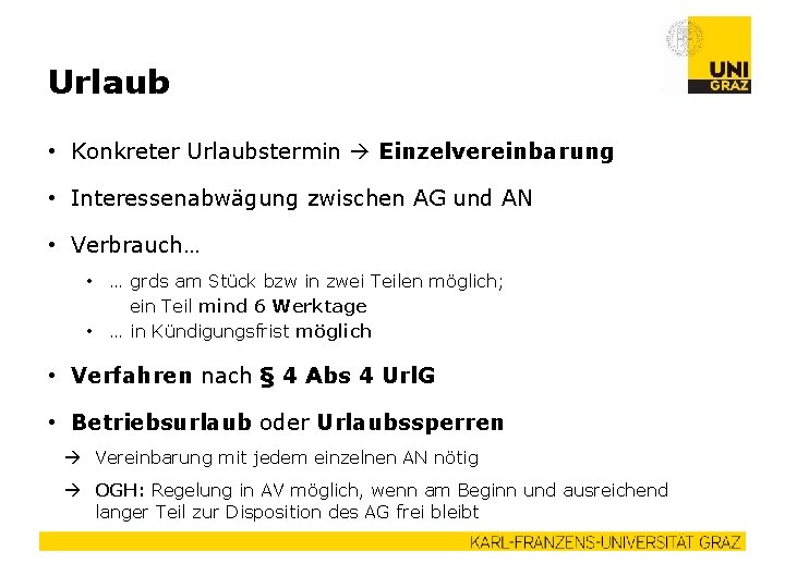 Urlaub • Konkreter Urlaubstermin Einzelvereinbarung • Interessenabwägung zwischen AG und AN • Verbrauch… •