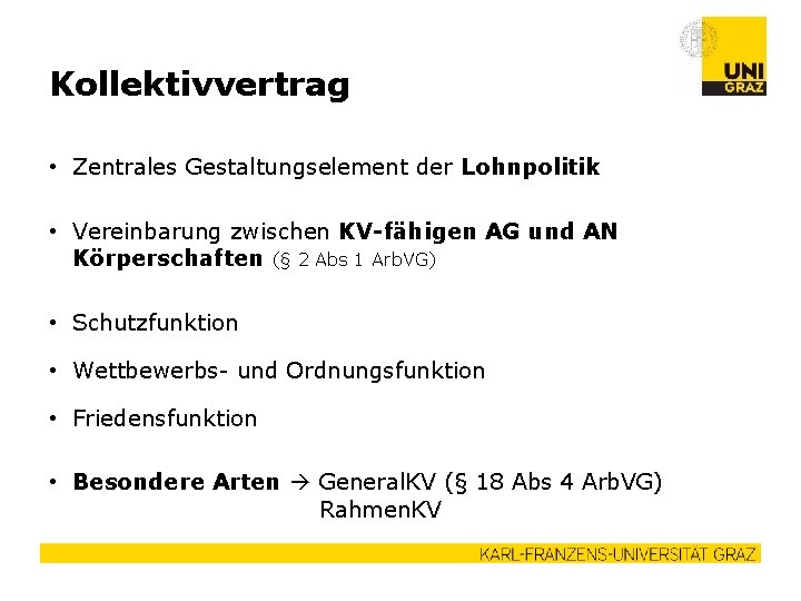 Kollektivvertrag • Zentrales Gestaltungselement der Lohnpolitik • Vereinbarung zwischen KV-fähigen AG und AN Körperschaften