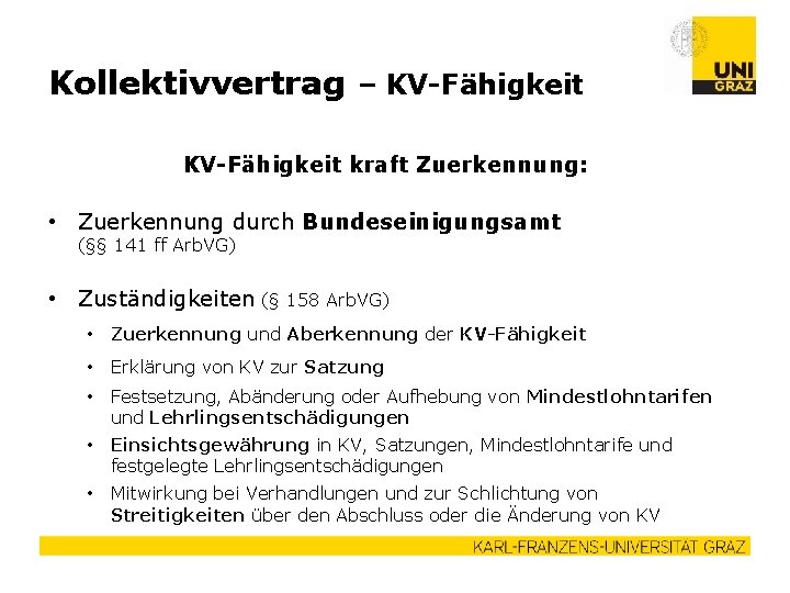 Kollektivvertrag – KV-Fähigkeit kraft Zuerkennung: • Zuerkennung durch Bundeseinigungsamt (§§ 141 ff Arb. VG)