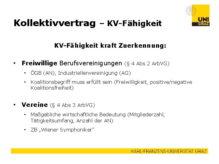 Kollektivvertrag – KV-Fähigkeit kraft Zuerkennung: • Freiwillige Berufsvereinigungen (§ 4 Abs 2 Arb. VG)