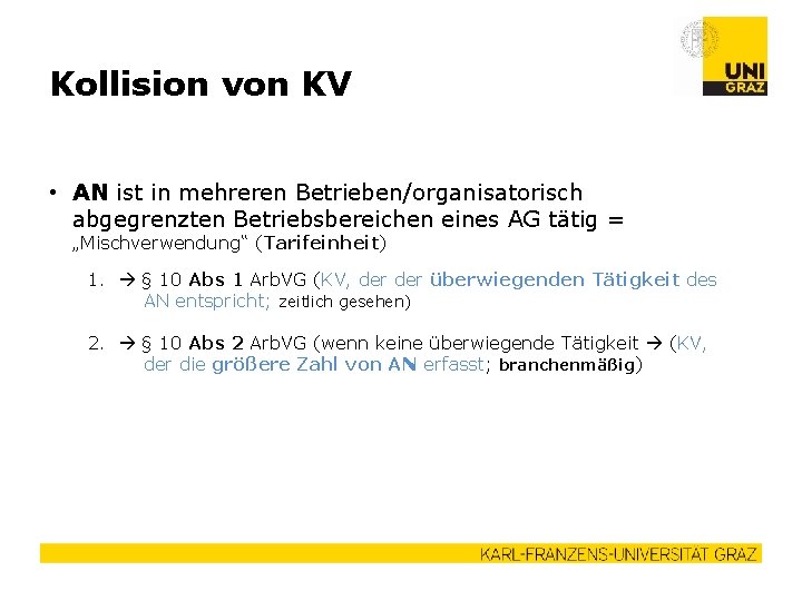 Kollision von KV • AN ist in mehreren Betrieben/organisatorisch abgegrenzten Betriebsbereichen eines AG tätig