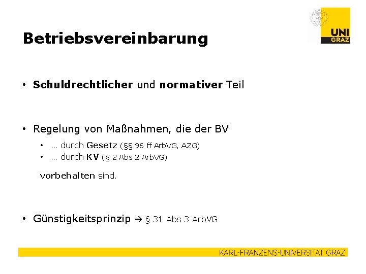 Betriebsvereinbarung • Schuldrechtlicher und normativer Teil • Regelung von Maßnahmen, die der BV •