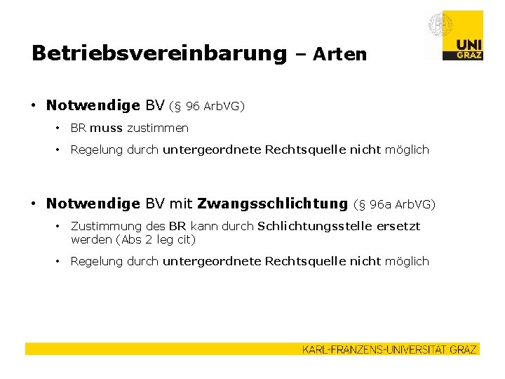 Betriebsvereinbarung – Arten • Notwendige BV (§ 96 Arb. VG) • BR muss zustimmen