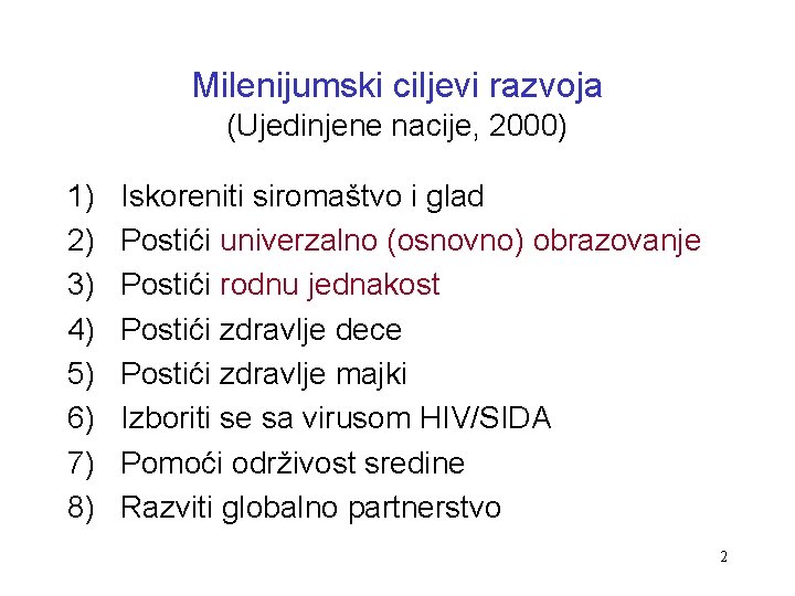 Milenijumski ciljevi razvoja (Ujedinjene nacije, 2000) 1) 2) 3) 4) 5) 6) 7) 8)