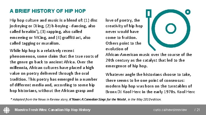 A BRIEF HISTORY OF HIP HOP Hip hop culture and music is a blend