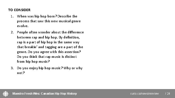 TO CONSIDER 1. When was hip hop born? Describe the process that saw this