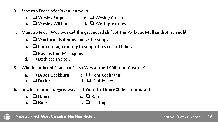 3. Maestro Fresh Wes’s real name is: a. ❑ Wesley Snipes c. ❑ Wesley