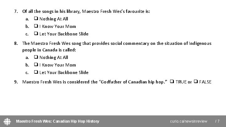 7. Of all the songs in his library, Maestro Fresh Wes’s favourite is: a.