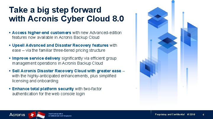 Take a big step forward with Acronis Cyber Cloud 8. 0 § Access higher-end