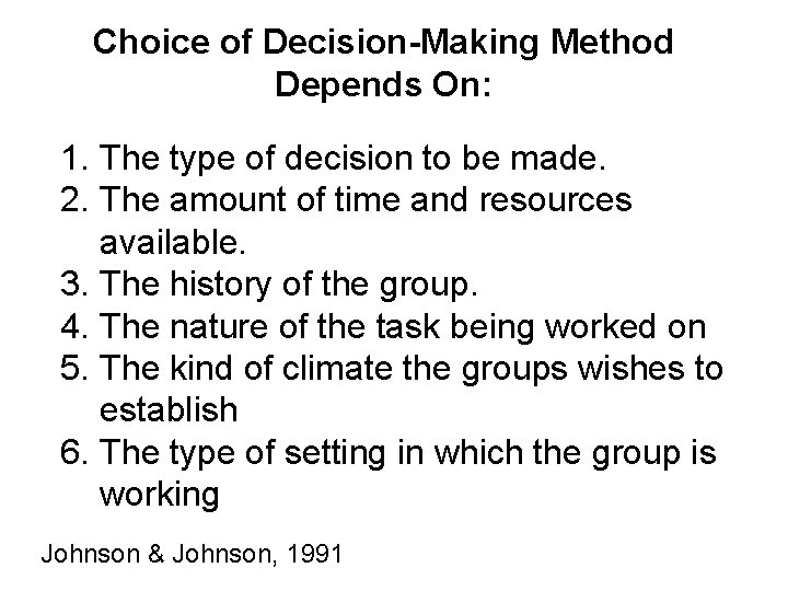 Choice of Decision-Making Method Depends On: 1. The type of decision to be made.