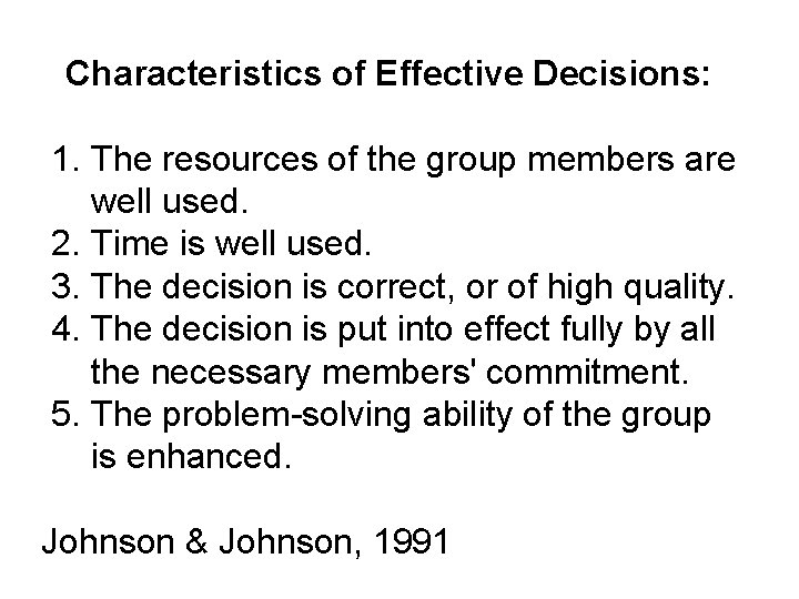 Characteristics of Effective Decisions: 1. The resources of the group members are well used.