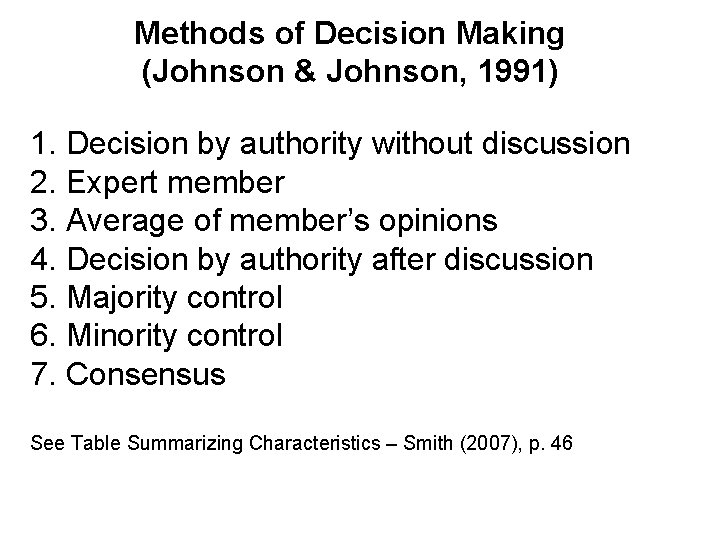 Methods of Decision Making (Johnson & Johnson, 1991) 1. Decision by authority without discussion