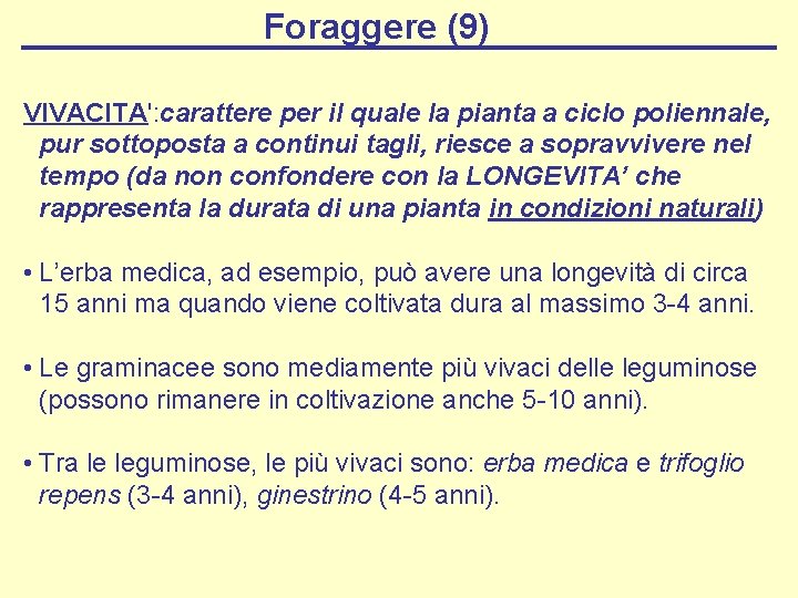 Foraggere (9) VIVACITA': carattere per il quale la pianta a ciclo poliennale, pur sottoposta