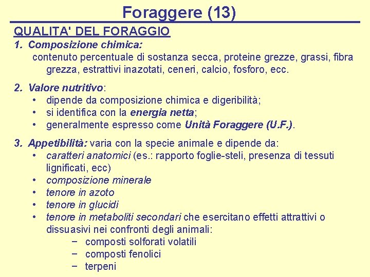 Foraggere (13) QUALITA' DEL FORAGGIO 1. Composizione chimica: contenuto percentuale di sostanza secca, proteine