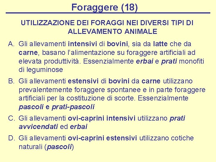 Foraggere (18) UTILIZZAZIONE DEI FORAGGI NEI DIVERSI TIPI DI ALLEVAMENTO ANIMALE A. Gli allevamenti