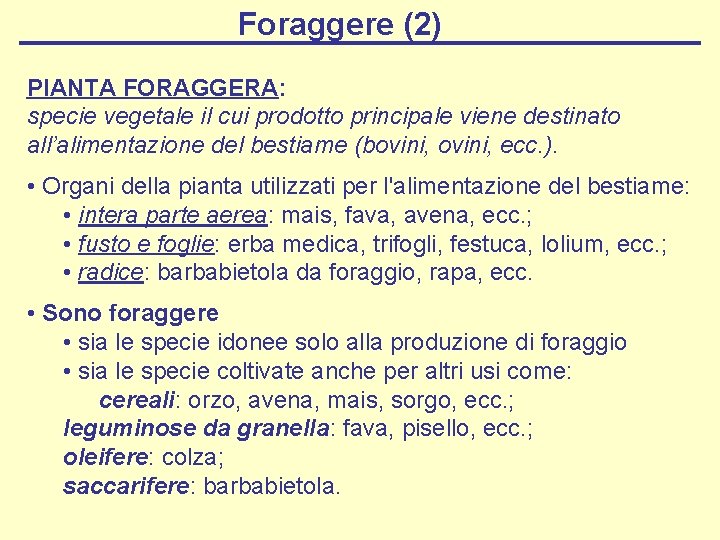 Foraggere (2) PIANTA FORAGGERA: specie vegetale il cui prodotto principale viene destinato all’alimentazione del