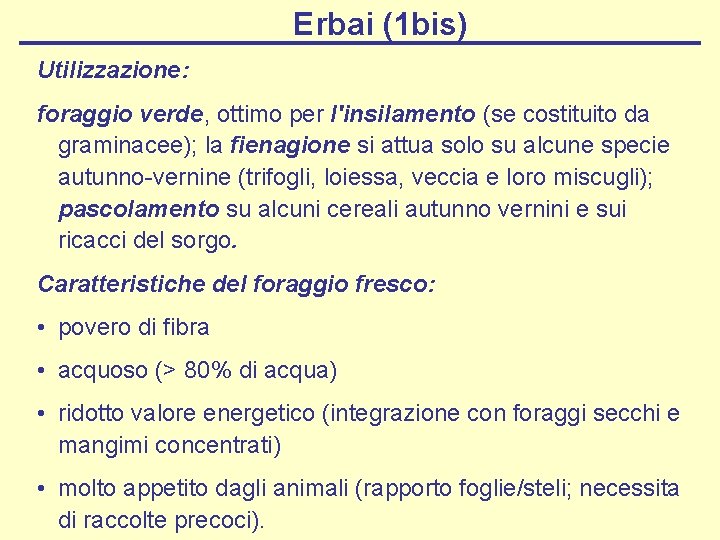 Erbai (1 bis) Utilizzazione: foraggio verde, ottimo per l'insilamento (se costituito da graminacee); la