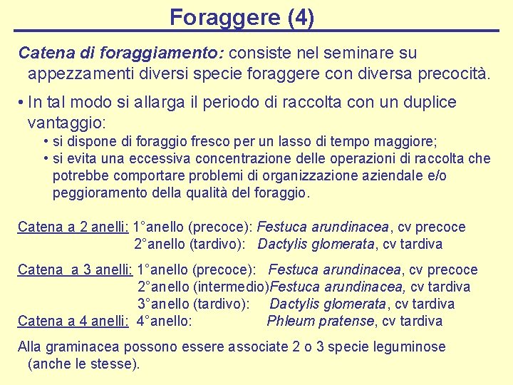 Foraggere (4) Catena di foraggiamento: consiste nel seminare su appezzamenti diversi specie foraggere con