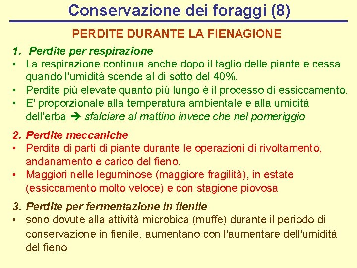 Conservazione dei foraggi (8) PERDITE DURANTE LA FIENAGIONE 1. Perdite per respirazione • La