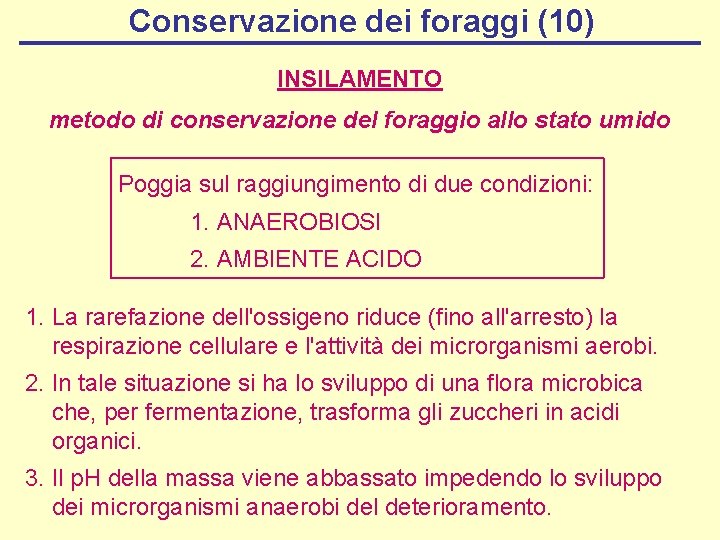Conservazione dei foraggi (10) INSILAMENTO metodo di conservazione del foraggio allo stato umido Poggia