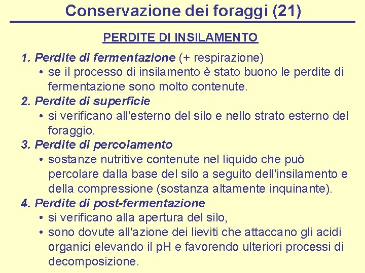 Conservazione dei foraggi (21) PERDITE DI INSILAMENTO 1. Perdite di fermentazione (+ respirazione) •